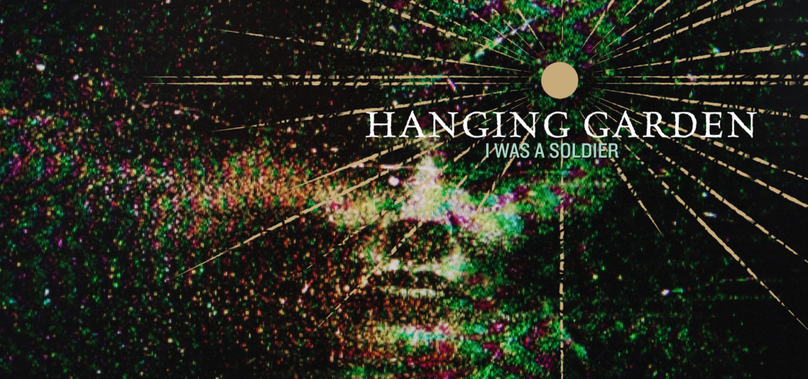 Hanging Garden Release I Was A Soldier EP