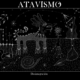 Atavismo’s Atmosphere’s of Desintegracion