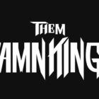 Them Damn Kings Slam With New Single Shown With A Fist